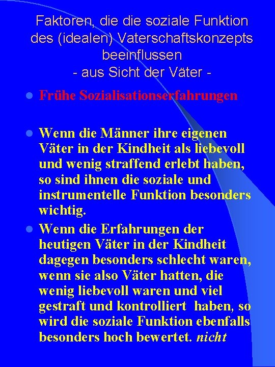 Faktoren, die soziale Funktion des (idealen) Vaterschaftskonzepts beeinflussen - aus Sicht der Väter l