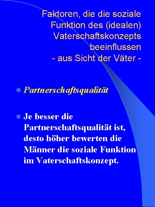 Faktoren, die soziale Funktion des (idealen) Vaterschaftskonzepts beeinflussen - aus Sicht der Väter l