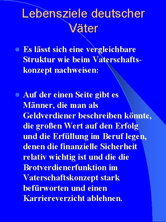 Lebensziele deutscher Väter l Es lässt sich eine vergleichbare Struktur wie beim Vaterschaftskonzept nachweisen: