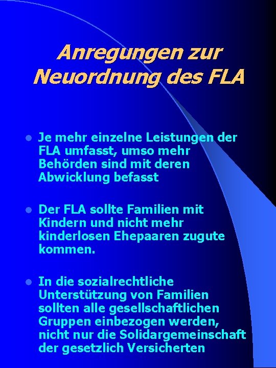 Anregungen zur Neuordnung des FLA l Je mehr einzelne Leistungen der FLA umfasst, umso