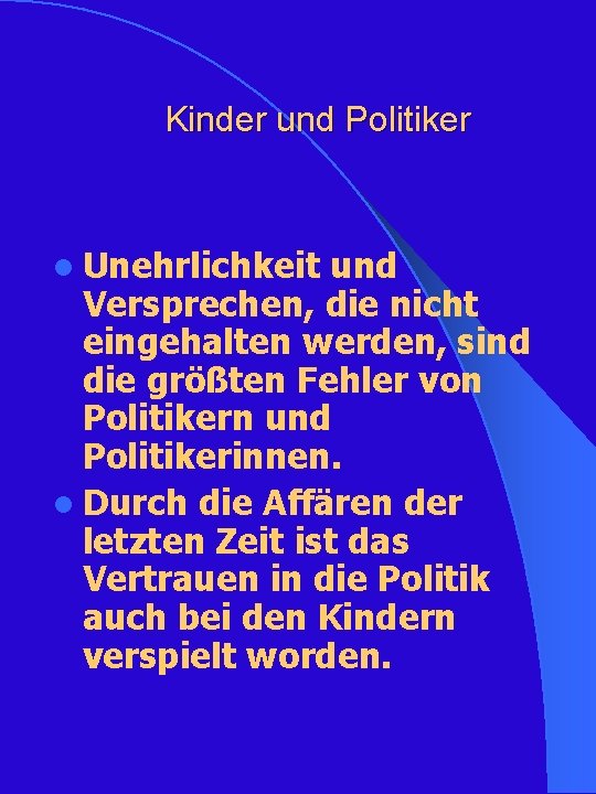 Kinder und Politiker l Unehrlichkeit und Versprechen, die nicht eingehalten werden, sind die größten