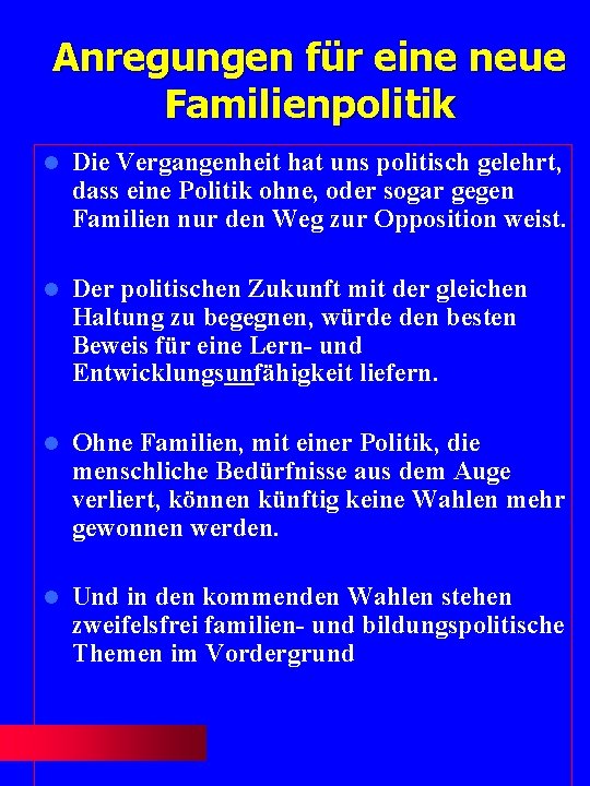 Anregungen für eine neue Familienpolitik l Die Vergangenheit hat uns politisch gelehrt, dass eine