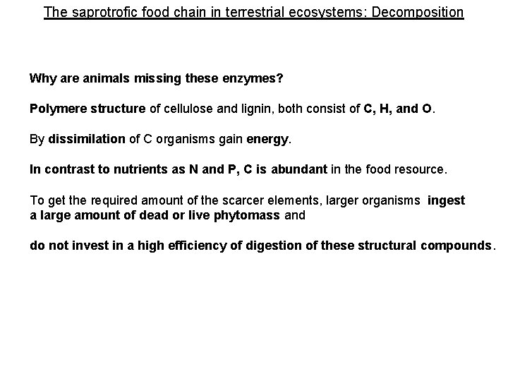 The saprotrofic food chain in terrestrial ecosystems: Decomposition Why are animals missing these enzymes?