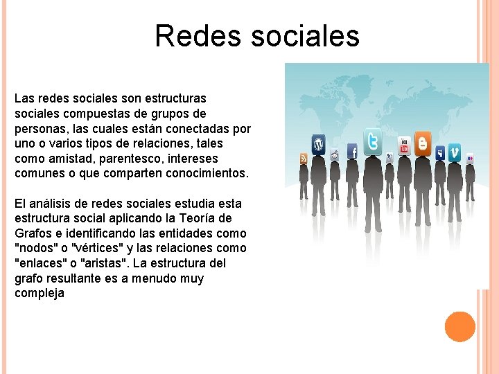 Redes sociales Las redes sociales son estructuras sociales compuestas de grupos de personas, las