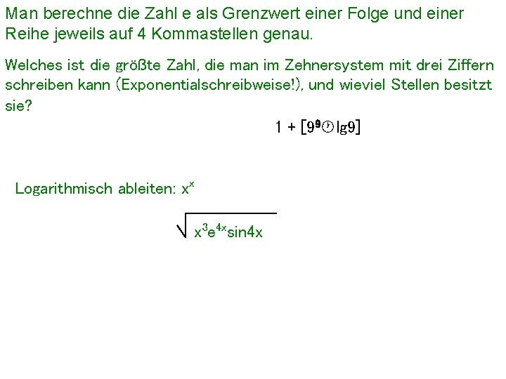 Man berechne die Zahl e als Grenzwert einer Folge und einer Reihe jeweils auf