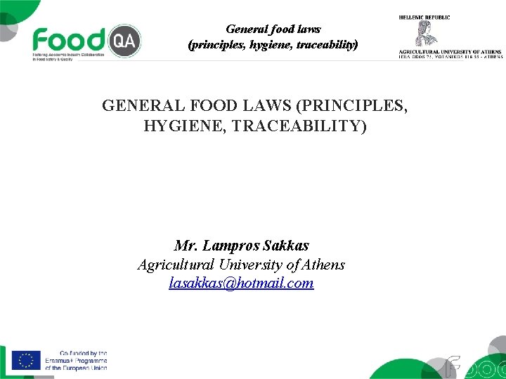 General food laws (principles, hygiene, traceability) GENERAL FOOD LAWS (PRINCIPLES, HYGIENE, TRACEABILITY) Mr. Lampros