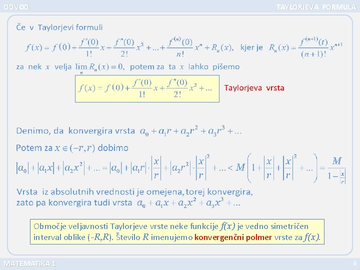 ODVOD TAYLORJEVA FORMULA Območje veljavnosti Taylorjeve vrste neke funkcije f(x) je vedno simetričen interval
