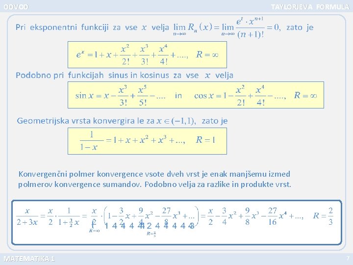 ODVOD TAYLORJEVA FORMULA Konvergenčni polmer konvergence vsote dveh vrst je enak manjšemu izmed polmerov