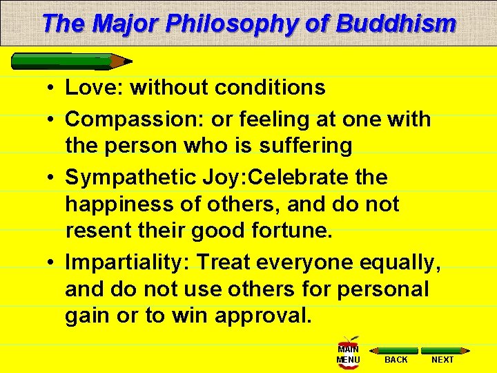 The Major Philosophy of Buddhism • Love: without conditions • Compassion: or feeling at