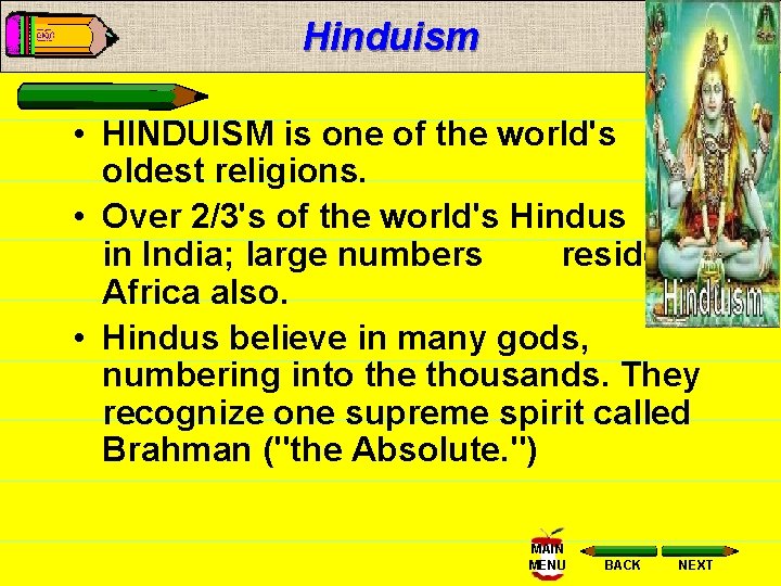 Hinduism • HINDUISM is one of the world's oldest religions. • Over 2/3's of