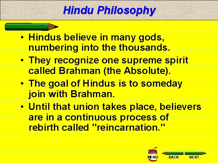 Hindu Philosophy • Hindus believe in many gods, numbering into the thousands. • They