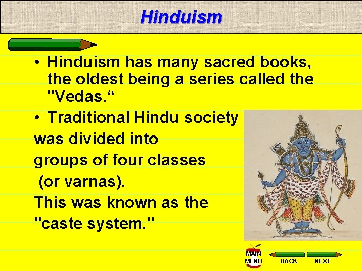 Hinduism • Hinduism has many sacred books, the oldest being a series called the