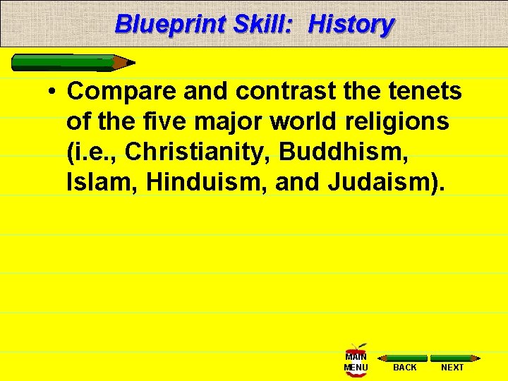 Blueprint Skill: History • Compare and contrast the tenets of the five major world