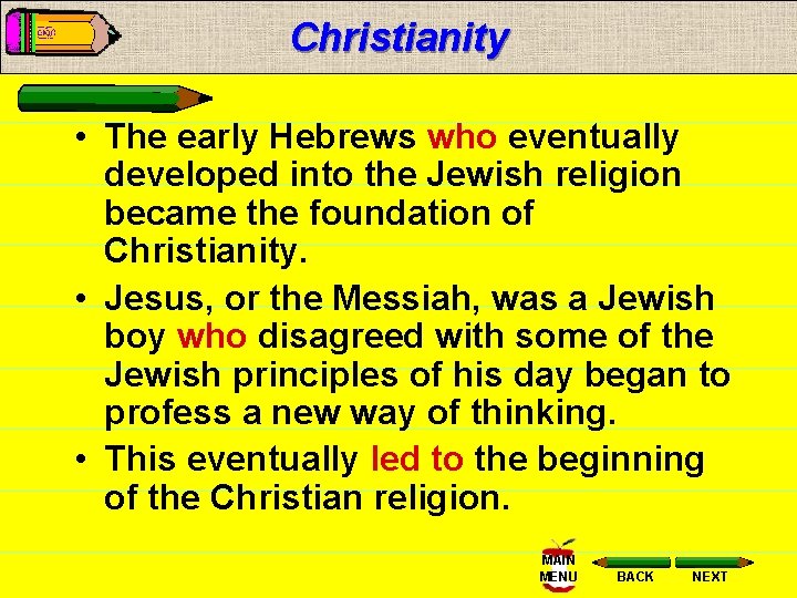 Christianity • The early Hebrews who eventually developed into the Jewish religion became the