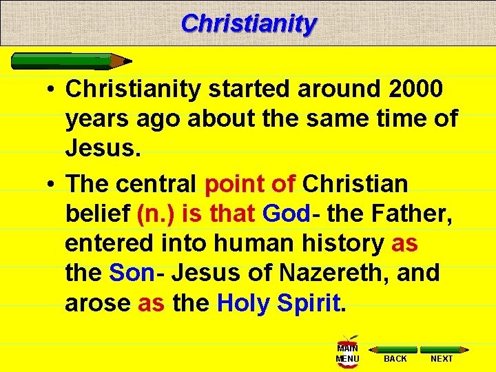 Christianity • Christianity started around 2000 years ago about the same time of Jesus.