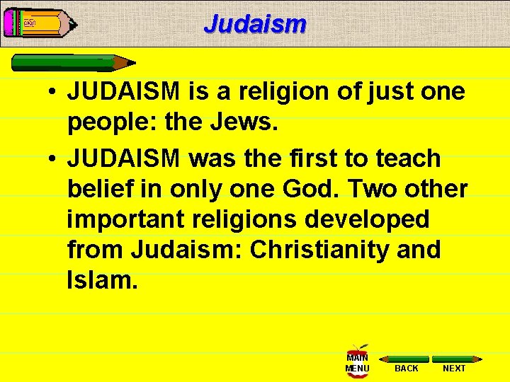 Judaism • JUDAISM is a religion of just one people: the Jews. • JUDAISM