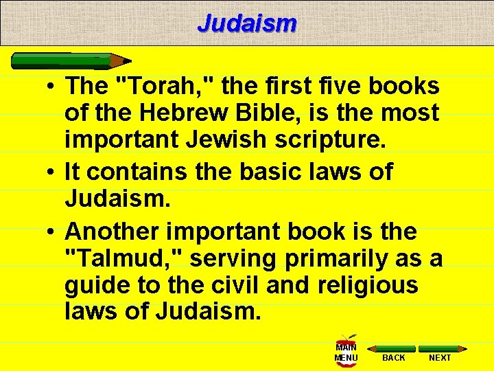 Judaism • The "Torah, " the first five books of the Hebrew Bible, is