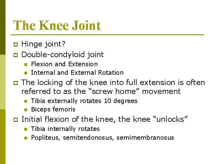 The Knee Joint p p Hinge joint? Double-condyloid joint n n p The locking