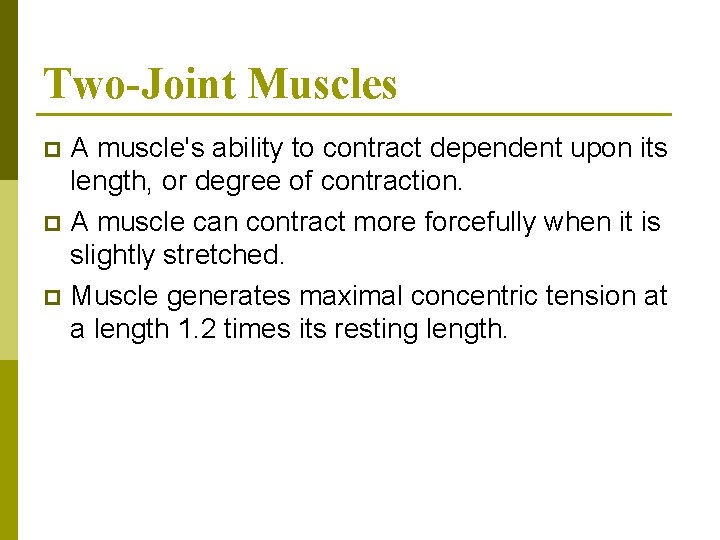 Two-Joint Muscles A muscle's ability to contract dependent upon its length, or degree of