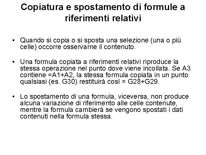 Copiatura e spostamento di formule a riferimenti relativi • Quando si copia o si