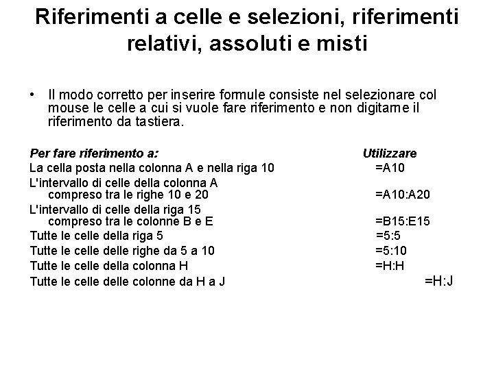 Riferimenti a celle e selezioni, riferimenti relativi, assoluti e misti • Il modo corretto