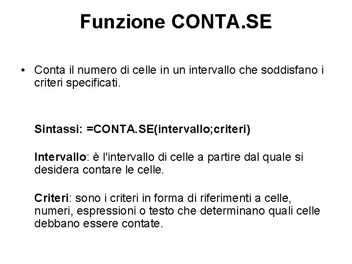 Funzione CONTA. SE • Conta il numero di celle in un intervallo che soddisfano