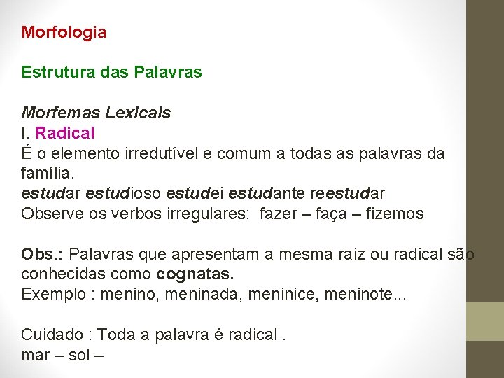 Morfologia Estrutura das Palavras Morfemas Lexicais I Radical