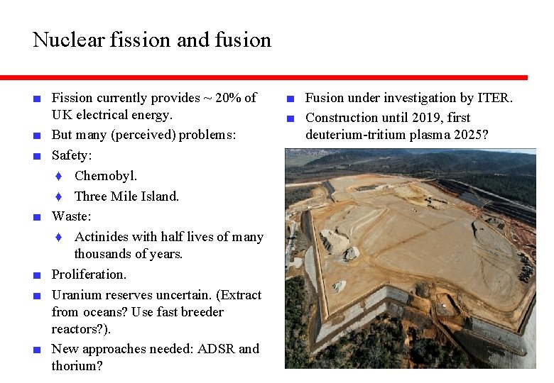 Nuclear fission and fusion ■ Fission currently provides ~ 20% of UK electrical energy. Nuclear fission and fusion ■ Fission currently provides ~ 20% of UK electrical energy.