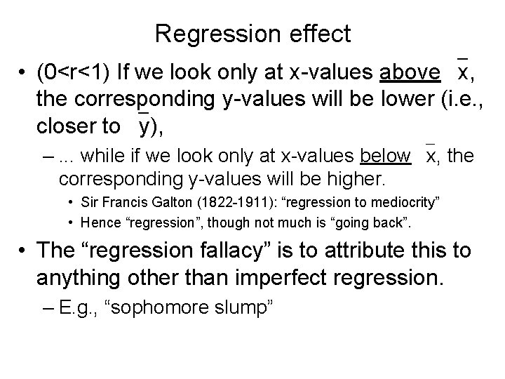 Regression effect • (0<r<1) If we look only at x-values above x, the corresponding