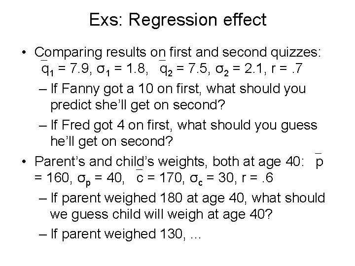 Exs: Regression effect • Comparing results on first and second quizzes: q 1 =