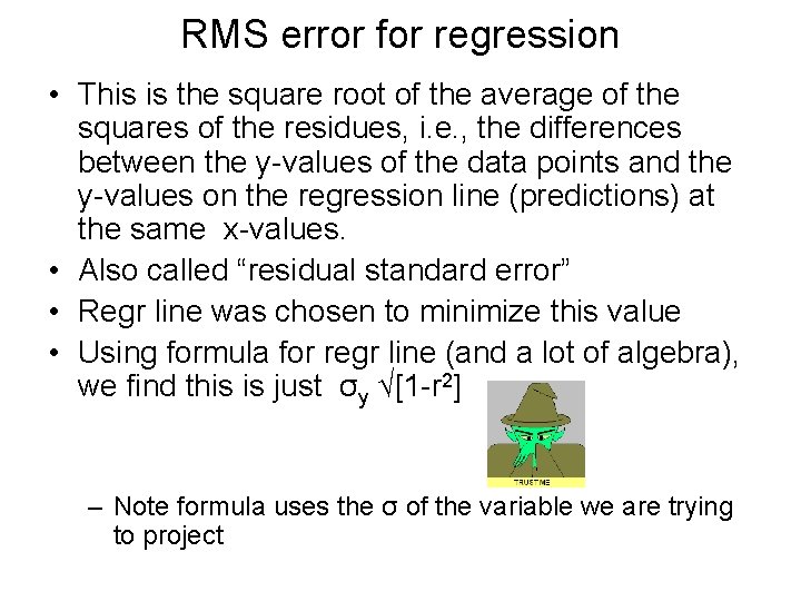 RMS error for regression • This is the square root of the average of