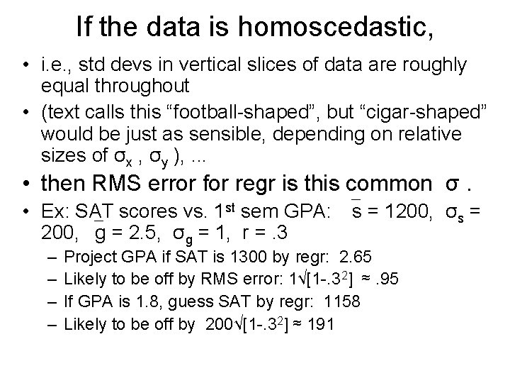 If the data is homoscedastic, • i. e. , std devs in vertical slices