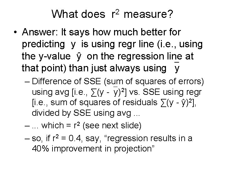 What does r 2 measure? • Answer: It says how much better for predicting