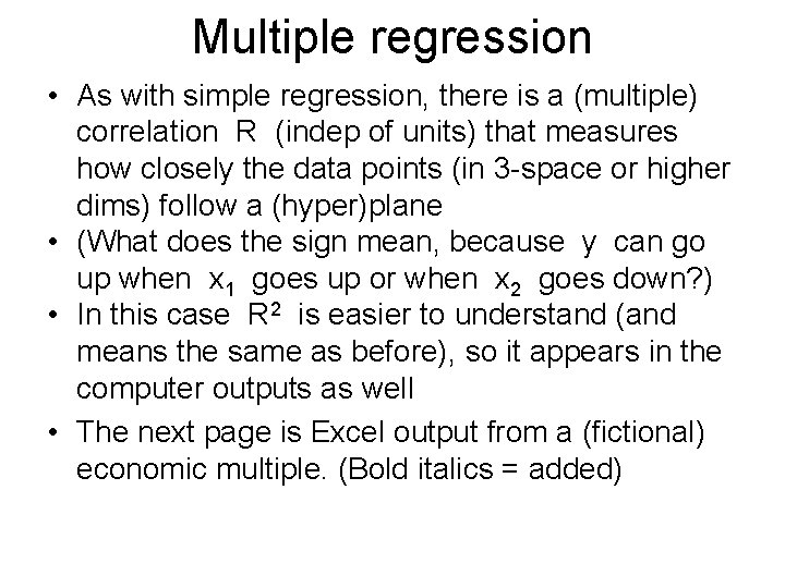 Multiple regression • As with simple regression, there is a (multiple) correlation R (indep