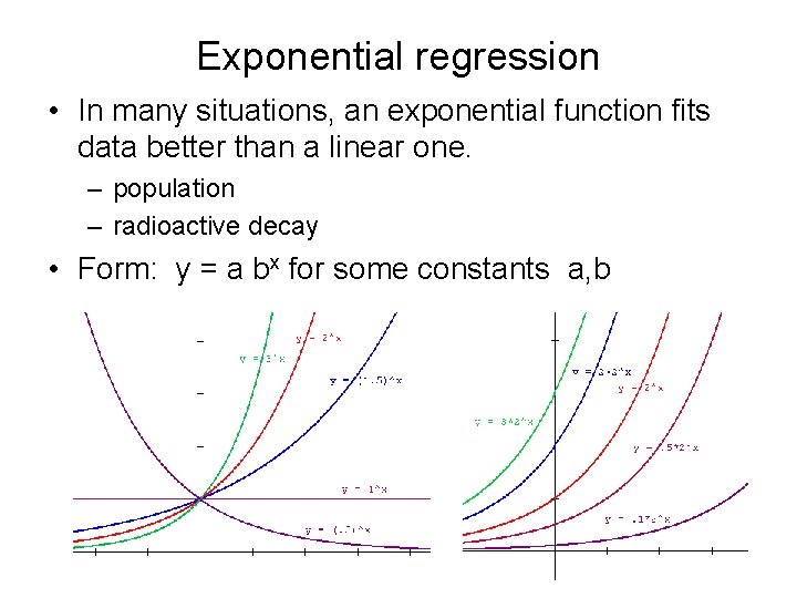 Exponential regression • In many situations, an exponential function fits data better than a