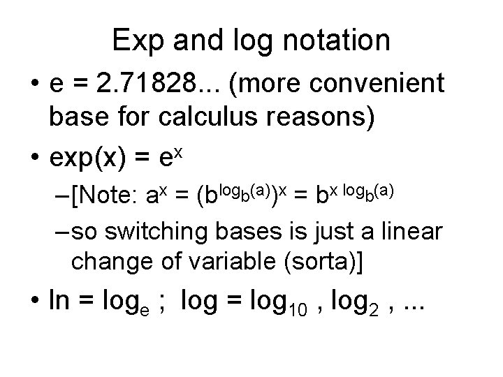 Exp and log notation • e = 2. 71828. . . (more convenient base