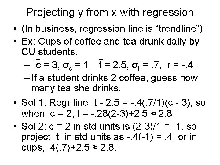 Projecting y from x with regression • (In business, regression line is “trendline”) •