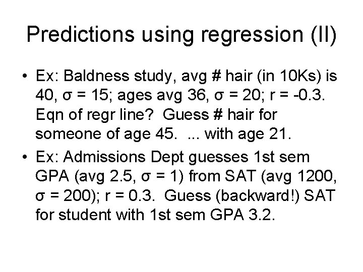 Predictions using regression (II) • Ex: Baldness study, avg # hair (in 10 Ks)