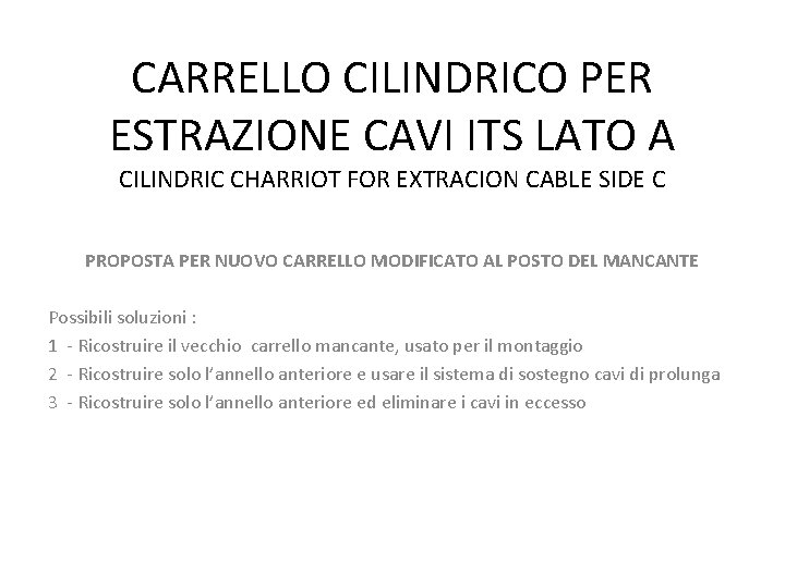 CARRELLO CILINDRICO PER ESTRAZIONE CAVI ITS LATO A CILINDRIC CHARRIOT FOR EXTRACION CABLE SIDE