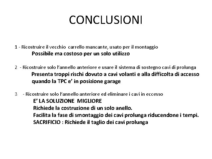 CONCLUSIONI 1 - Ricostruire il vecchio carrello mancante, usato per il montaggio Possibile ma