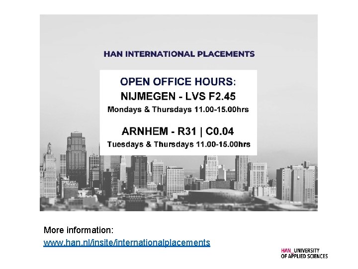 More information: www. han. nl/insite/internationalplacements 