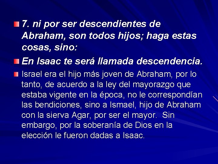 7. ni por ser descendientes de Abraham, son todos hijos; haga estas cosas, sino: