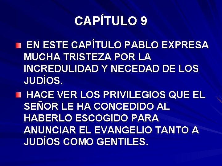 CAPÍTULO 9 EN ESTE CAPÍTULO PABLO EXPRESA MUCHA TRISTEZA POR LA INCREDULIDAD Y NECEDAD