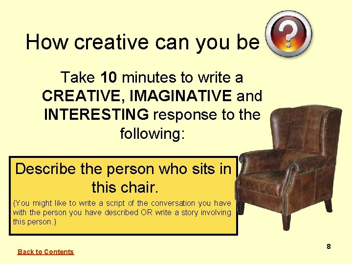 How creative can you be Take 10 minutes to write a CREATIVE, IMAGINATIVE and