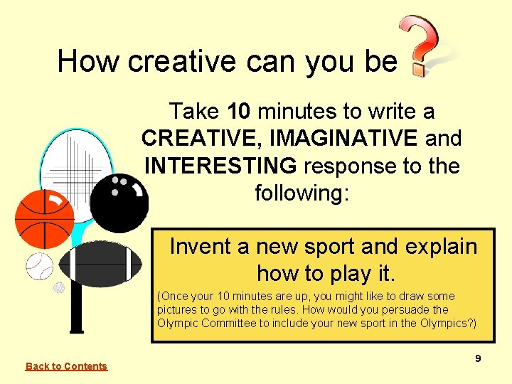 How creative can you be Take 10 minutes to write a CREATIVE, IMAGINATIVE and