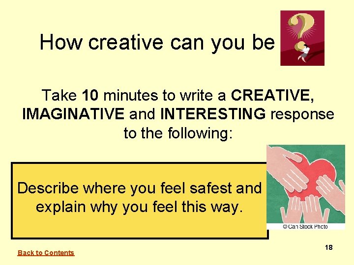 How creative can you be Take 10 minutes to write a CREATIVE, IMAGINATIVE and