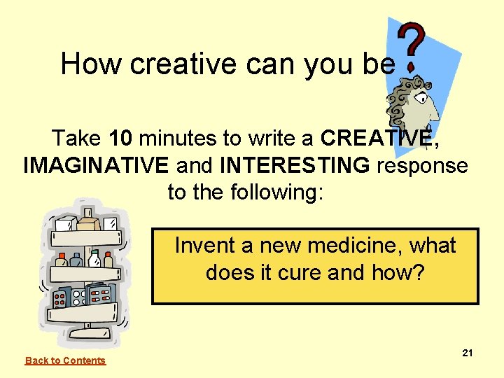 How creative can you be Take 10 minutes to write a CREATIVE, IMAGINATIVE and