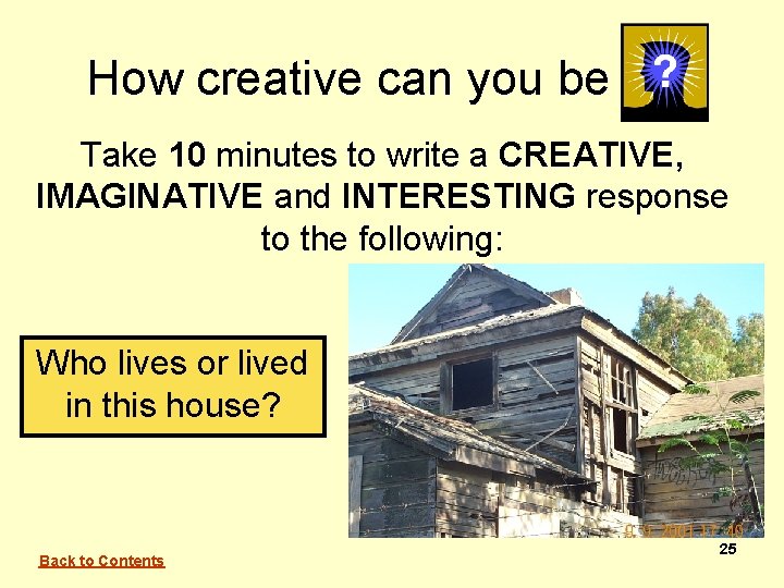 How creative can you be Take 10 minutes to write a CREATIVE, IMAGINATIVE and