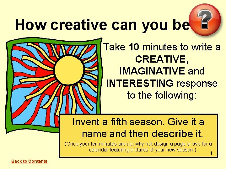 How creative can you be Take 10 minutes to write a CREATIVE, IMAGINATIVE and