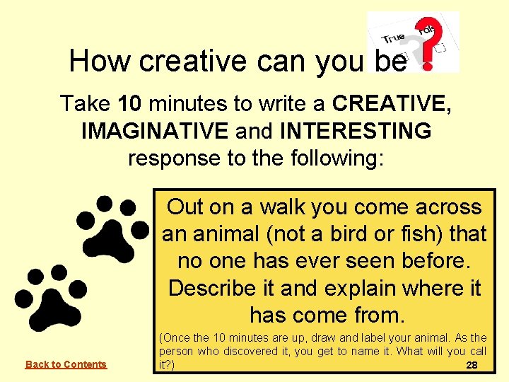 How creative can you be Take 10 minutes to write a CREATIVE, IMAGINATIVE and